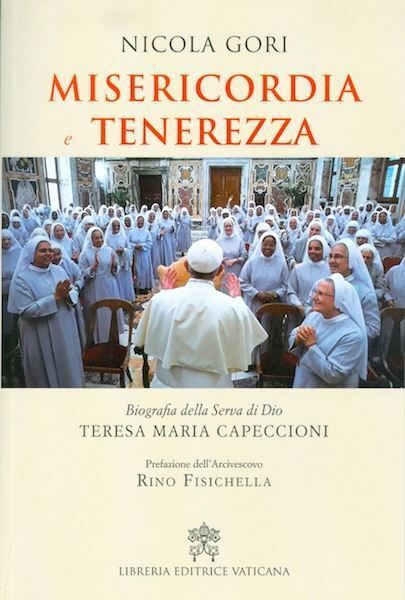 Misericordia e tenerezza - biografia della Serva di Dio Teresa Maria Capeccioni