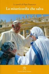 Papa Francesco: La Misericordia che salva