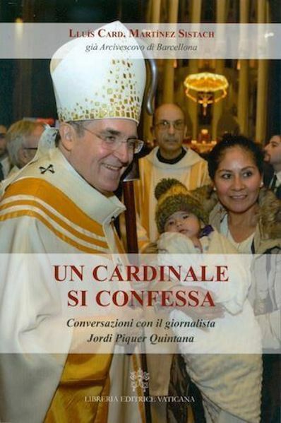 Un Cardinale si confessa - Lluis Card. Martinez Sistach