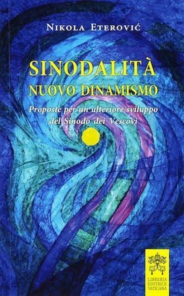 Imagen de Sinodalità nuovo dinamismo. Proposte per un ulteriore sviluppo del Sinodo dei Vescovi