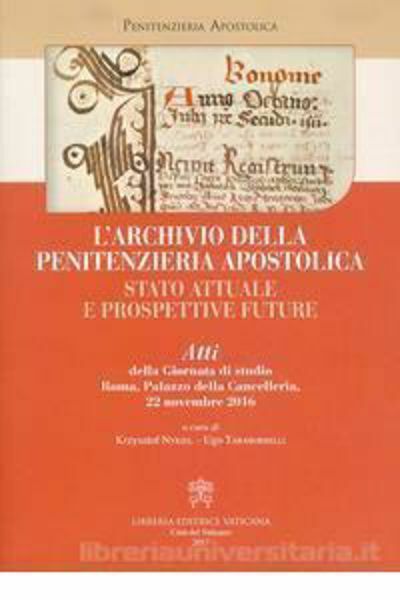 Immagine di L' Archivio della Penitenzieria Apostolica - Stato attuale e prospettive future - Atti della giornata di studio, 22 novembre 2016