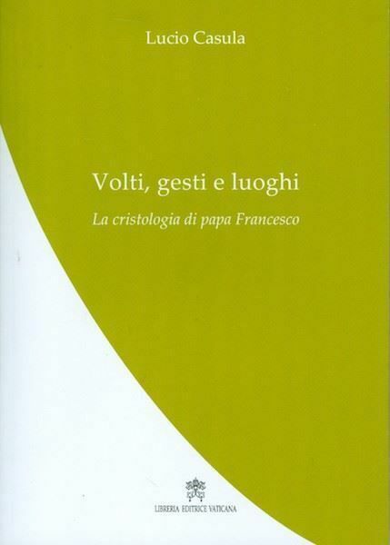 Picture of Volti, Gesti e Luoghi. La Cristologia di Papa Francesco