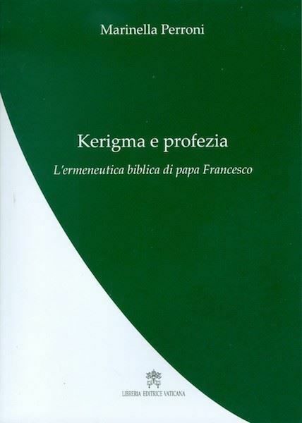 Immagine di Kerigma e profezia L' ermeneutica biblica di Papa Francesco