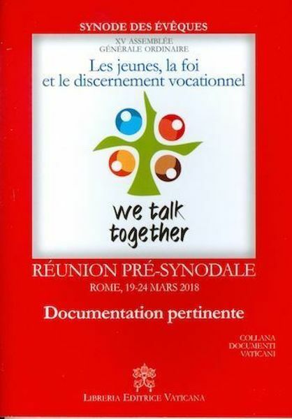 Picture of Les jeunes, la foi et le discernement des vocations Réunion Pré-synodale Rome, 19-24 mars 2018 Documentation pertinente XV Assemblée Générale ordinaire