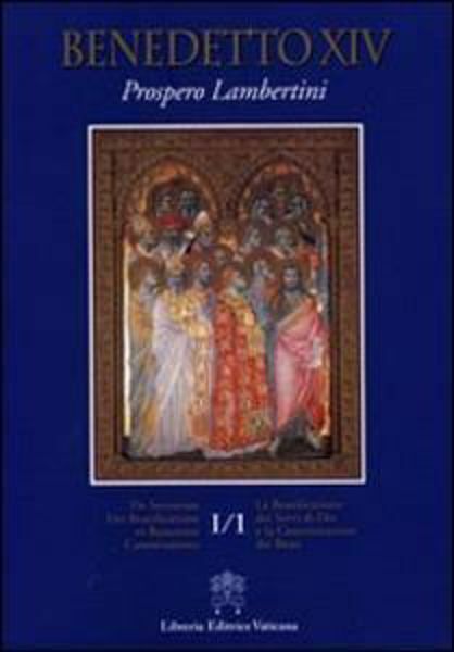 Picture of De servorum Dei beatificatione et Beatorum canonizatione Vol. I.1 / La Beatificazione dei Servi di Dio e la Canonizzazione dei Beati Vol. I.1