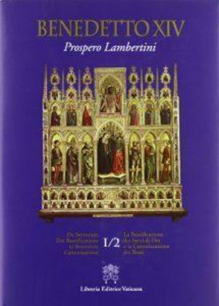 Picture of De servorum Dei beatificatione et Beatorum canonizatione Vol. I.2 / La Beatificazione dei Servi di Dio e la Canonizzazione dei Beati Vol. I.2