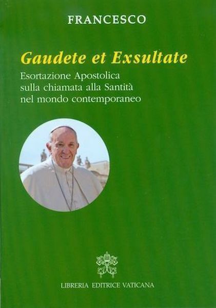 Immagine di Gaudete et Exsultate Esortazione Apostolica sulla chiamata alla Santità nel mondo contemporaneo