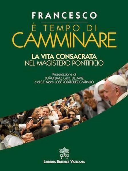 Immagine di E' tempo di camminare. La vita consacrata nel magistero pontificio.