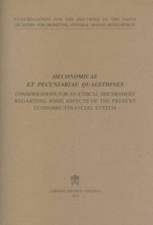 Immagine di Considerations for an Ethical Discernment Regarding Some Aspects of the Present Economic-Financial System Oeconomicae et pecuniariae quaestiones