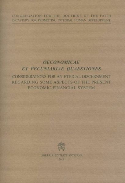 Picture of Considerations for an Ethical Discernment Regarding Some Aspects of the Present Economic-Financial System Oeconomicae et pecuniariae quaestiones