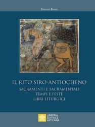 Picture of Il Rito Siro-Antiocheno Sacramenti e Sacramentali, Tempi e Feste, Libri Liturgici