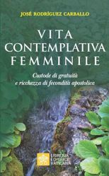 Picture of Vita contemplativa femminile - Custode di gratuità e ricchezza di fecondità apostolica