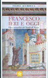 Picture of Francesco ieri e oggi. Vita e attualità del Santo di Assisi