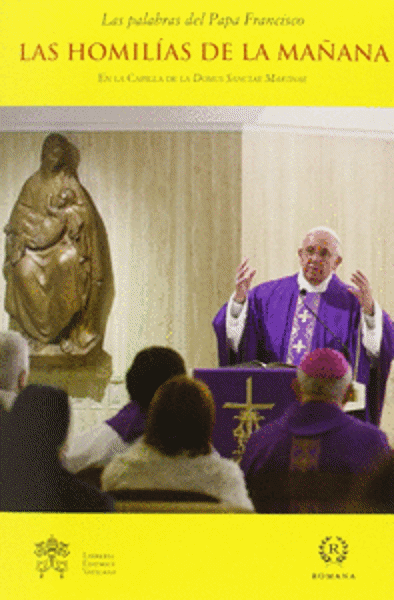 Immagine di Las homilías de la mañana. En la Capilla de la Domus Sanctae Marthae Vol. 4