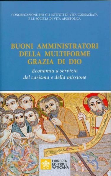 Immagine di Buoni Amministratori della multiforme Grazia di Dio. Economia a servizio del carisma e della missione