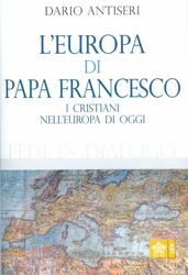 Picture of L' Europa di Papa Francesco. I Cristiani nell' Europa di oggi