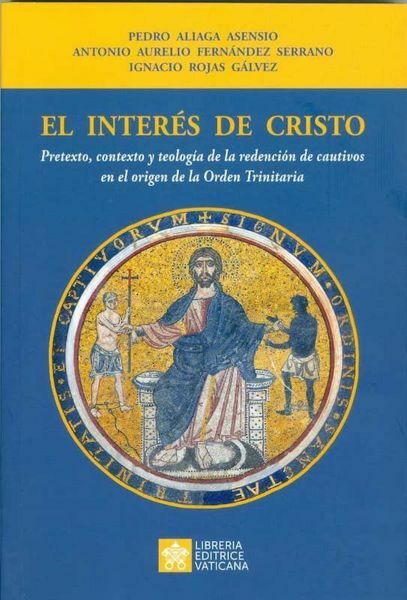 Immagine di El interés de Cristo. Pretexto, contexto y teología de la redención de cautivos en el origen de la Orden Trinitaria