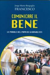 Picture of Comunicare il bene Le Parole del Papa ai giornalisti