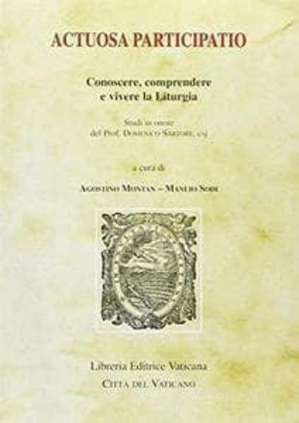 Immagine di Actuosa Participatio. Conoscere, comprendere e vivere la Liturgia. Studi in onore del Prof. Domenico Sartore