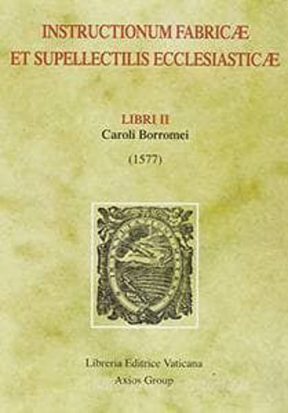 Picture of Instructionum fabricae et supellectis ecclesiasticae libri II Carli Borromei