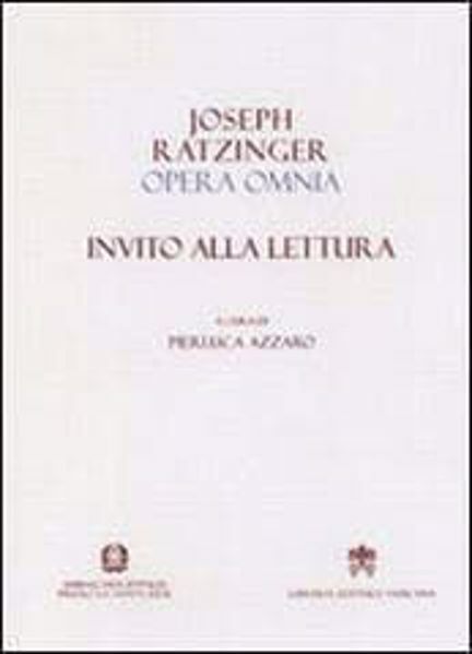 Immagine di Invito alla lettura dell’Opera Omnia di Joseph Ratzinger Papa Benedetto XVI