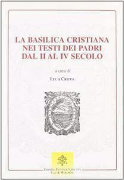 Imagen de La Basilica Cristiana nei testi dei Padri dal II al IV secolo