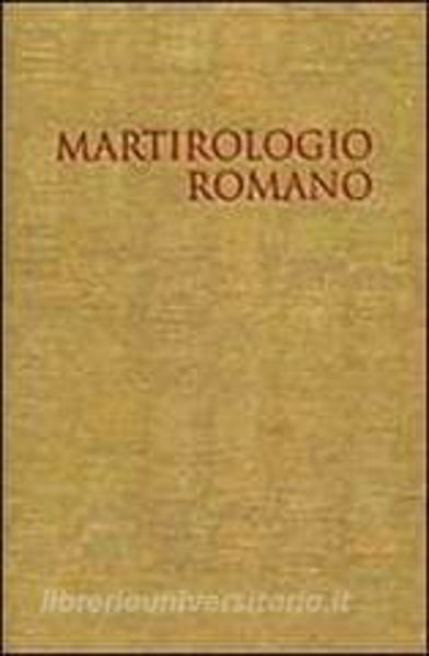 Picture of Martirologio Romano riformato a norma dei decreti del Concilio Ecumenico Vaticano II e promulgato da Papa Giovanni Paolo II. Edizione Tipica