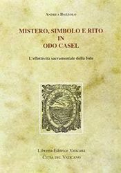 Picture of Mistero, simbolo e rito in Odo Casel. L' effettività sacramentale della fede