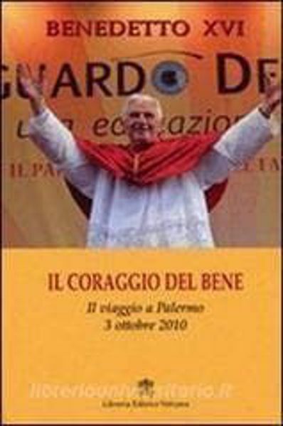 Picture of Il coraggio del bene. Il Viaggio a Palermo, 3 ottobre 2010