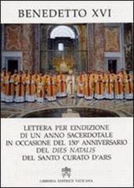 Immagine di Lettera per l’indizione di un Anno Sacerdotale in occasione del 150° anniversario del Dies Natalis del santo Curato d’Ars