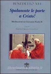 Picture of Spalancate le porte a Cristo! Meditazioni su Giovanni Paolo II