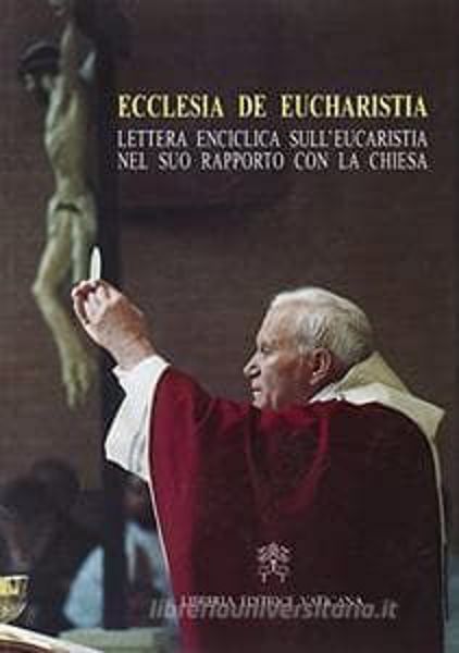 Picture of Ecclesia de Eucharistia. Lettera enciclica sull’Eucaristia nel suo rapporto con la Chiesa. 17 aprile 2003, Formato Tascabile