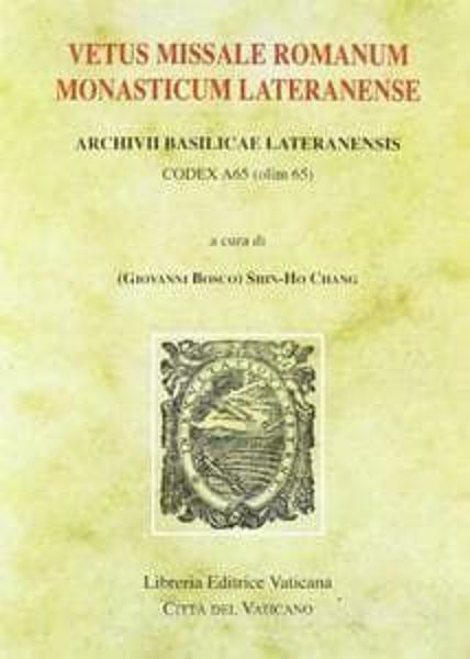 Imagen de Vetus Missale Romanum Monasticum Lateranense. Archivii Basilicae Lateranensis, Codex A65 (olim 65) Monumenta Studia Instrumenta Liturgica