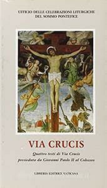 Imagen de Via Crucis. Quattro testi di Via Crucis. 1986, 1988, 1991, 1992 presieduta dal Santo Padre al Colosseo. Con illustrazioni a colori