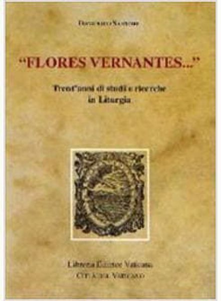 Immagine di Flores vernantes Trent' anni di studi e ricerche in liturgia