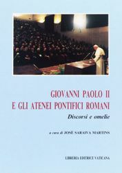 Immagine di Giovanni Paolo II e gli Atenei Pontifici Romani. Discorsi e omelie