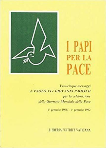 Immagine di I Papi per la pace. Venticinque messaggi di Paolo VI e Giovanni Paolo II per la celebrazione della Giornata Mondiale della Pace