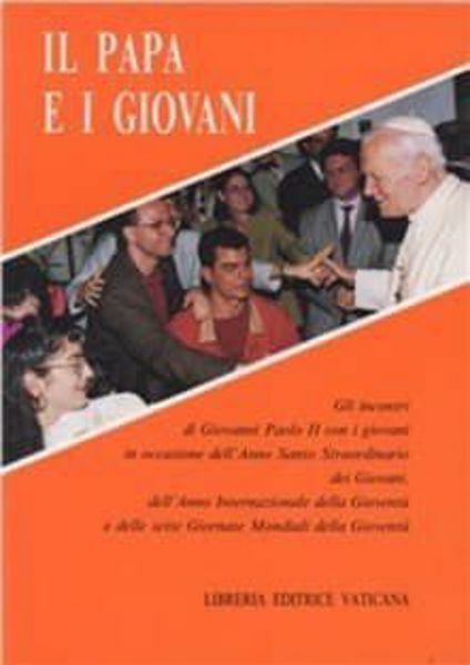 Immagine di Il Papa e i giovani. Gli incontri di Giovanni Paolo II con i giovani in occasione dell’Anno Santo Straordinario dei Giovani, dell’Anno Internazionale della Gioventù e delle sette Giornate Mondiali della Gioventù