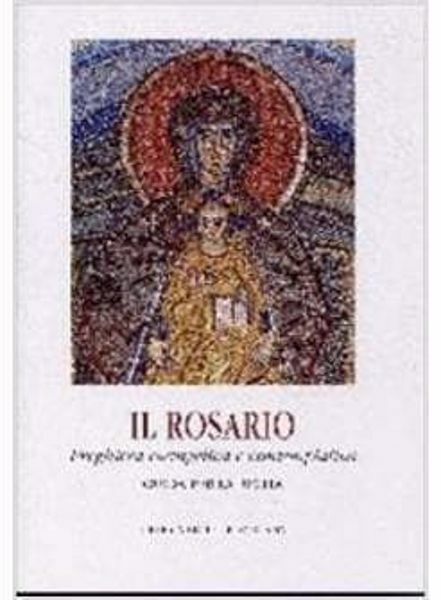 Picture of Il Rosario preghiera evangelica e contemplativa. Guida per la recita del Rosario alla scuola della Lettera Apostolica Rosarium Virginis Mariae di Giovanni Paolo II