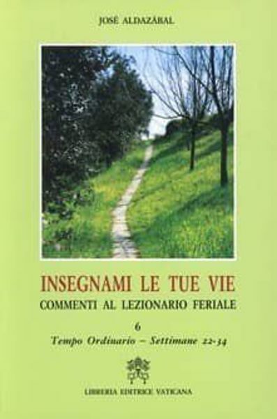 Picture of Insegnami le tue vie. Commenti al Lezionario feriale. Volume 6 Tempo Ordinario. Settimane 22-34