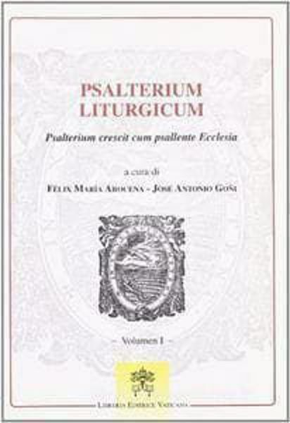 Picture of Psalterium Liturgicum. Psalterium crescit cum psallente Ecclesia. Psalmi in Missale Romano et Liturgia Horarum