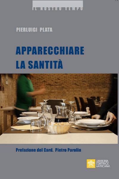 Immagine di Apparecchiare la Santità. Il cibo nella predicazione di Papa Francesco Pierluigi Plata