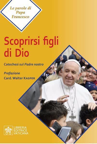 Imagen de Scoprirsi Figli di Dio. Catechesi sul Padre Nostro Papa Francesco