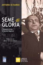 Picture of Seme di Gloria. L' itinerario di fede di Giacomo Gaglione Antonio di Nardo