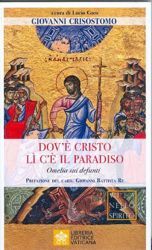 Picture of Dove c'è Cristo, lì c'è il Paradiso. Omelia sui defunti San Giovanni Crisostomo (344/54-14 settembre 407)