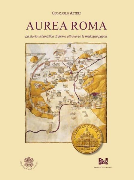 Immagine di Aurea Roma. La storia urbanistica di Roma attraverso le medaglie papali Giancarlo Altieri