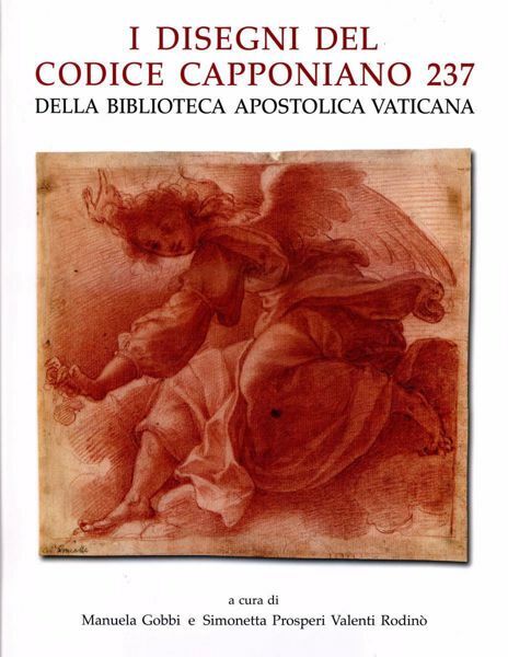 Immagine di I disegni del codice Capponiano 237 della Biblioteca Apostolica Vaticana Manuela Gobbi, Simonetta Prosperi Valenti Rodinò