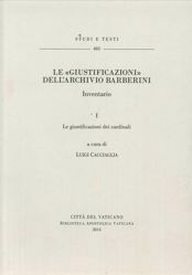 Imagen de Le " Giustificazioni " dell' Archivio Barberini. Inventario. Volume 1 Le Giustificazioni dei Cardinali