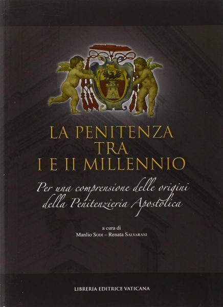 Picture of La Penitenza tra I e II Millennio. Comprensione e origini Manlio Sodi, Renata Salvarani, Penitenzieria Apostolica