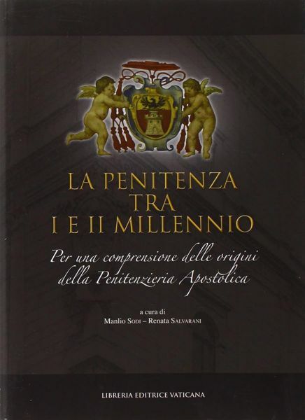 Immagine di La Penitenza tra I e II Millennio. Comprensione e origini Manlio Sodi, Renata Salvarani, Penitenzieria Apostolica